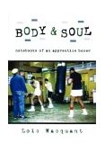 Body and Soul Notebooks of an Apprentice Boxer  9780195168358 Front Cover