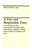 Free and Responsible Press A General Report on Mass Communication: Newspapers, Radio, Motion Pictures, Magazines, and Books cover art
