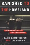 Banished to the Homeland Dominican Deportees and Their Stories of Exile cover art