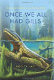 Once We All Had Gills Growing up Evolutionist in an Evolving World 2012 9780253002358 Front Cover