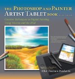 Photoshop and Painter Artist Tablet Book: Creative Techniques in Digital Painting Using Wacom and the IPad  cover art
