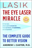 Lasik: the Eye Laser Miracle The Complete Guide to Better Vision 2008 9780345507358 Front Cover