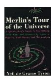 Merlin's Tour of the Universe A Skywatcher's Guide to Everything from Mars and Quasars to Comets, Planets, Blue Moons, and Werewolves cover art