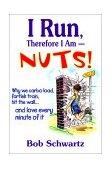 I Run, Therefore I Am--Nuts! 2001 9780736040358 Front Cover