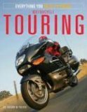 Motorcycle Touring Everything You Need to Know 2005 9780760320358 Front Cover