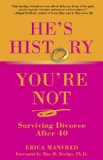 He's History, You're Not Surviving Divorce after 40 2009 9780762751358 Front Cover