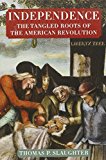 Independence: the Tangled Roots of the American Revolution  9780809058358 Front Cover