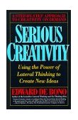 Serious Creativity Using the Power of Lateral Thinking to Create New Ideas  9780887306358 Front Cover