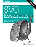 SVG Essentials Producing Scalable Vector Graphics with XML 2nd 2014 9781449374358 Front Cover