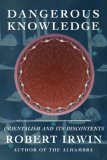 Dangerous Knowledge Orientalism and Its Discontents 2006 9781585678358 Front Cover