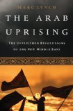 Arab Uprising The Unfinished Revolutions of the New Middle East cover art