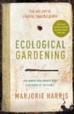 Ecological Gardening Your Safe Path to a Healthy, Beautiful Garden 2009 9780307357359 Front Cover