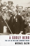 Godly Hero The Life of William Jennings Bryan cover art