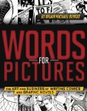 Words for Pictures The Art and Business of Writing Comics and Graphic Novels 2014 9780770434359 Front Cover