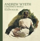 Andrew Wyeth, Christina's World, and the Olson House 2011 9780847837359 Front Cover