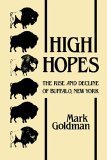 High Hopes The Rise and Decline of Buffalo, New York