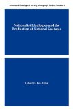 Nationalist Ideologies and the Production of National Cultures American Ethnological Society Monograph Series, No. 2 1990 9780913167359 Front Cover