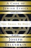 Code of Jewish Ethics: Volume 1 You Shall Be Holy 2006 9781400048359 Front Cover
