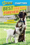 National Geographic Kids: Chapters Best Friends Forever! And More True Stories of Animal Friendships 2013 9781426309359 Front Cover