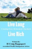 Live Long Live Rich Creating Your Retirement Paycheck 2007 9781598583359 Front Cover
