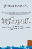 Buzz Aldrin, What Happened to You in All the Confusion? A Novel 2011 9781609801359 Front Cover