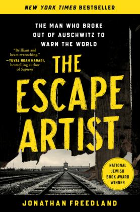 Escape Artist The Man Who Broke Out of Auschwitz to Warn the World  9780063112360 Front Cover