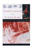 Stuffed Animals and Pickled Heads The Culture and Evolution of Natural History Museums cover art