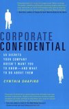 Corporate Confidential 50 Secrets Your Company Doesn't Want You to Know--And What to Do about Them cover art