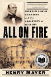 All on Fire William Lloyd Garrison and the Abolition of Slavery
