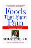 Foods That Fight Pain Revolutionary New Strategies for Maximum Pain Relief 1999 9780609804360 Front Cover