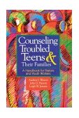 Counseling Troubled Teens and Their Families A Handbook for Pastors and Youth Workers 1999 9780687082360 Front Cover