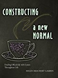 Constructing a New Normal Dealing Effectively with Losses Throughout Life 2015 9780879465360 Front Cover