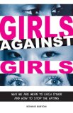 Girls Against Girls Why We Are Mean to Each Other and How We Can Change 2009 9780979017360 Front Cover