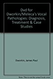 DVD for Dworkin/Meleca's Vocal Pathologies: Diagnosis, Treatment and Case Studies 1996 9781111535360 Front Cover