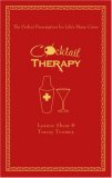 Cocktail Therapy The Perfect Prescription for Life's Many Crises 2007 9781416948360 Front Cover