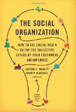 Social Organization How to Use Social Media to Tap the Collective Genius of Your Customers and Employees cover art