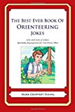 Best Ever Book of Orienteering Jokes Lots and Lots of Jokes Specially Repurposed for You-Know-Who 2012 9781478120360 Front Cover