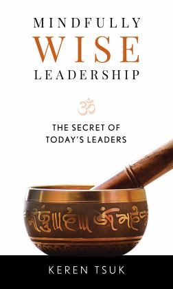 Mindfully Wise Leadership The Secret of Today's Leaders  9781538156360 Front Cover