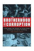 Brotherhood of Corruption A Cop Breaks the Silence on Police Abuse, Brutality, and Racial Profiling 2004 9781556525360 Front Cover
