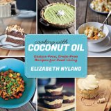 Cooking with Coconut Oil Gluten-Free, Grain-Free Recipes for Good Living  9781581572360 Front Cover