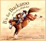 B Is for Buckaroo A Cowboy Alphabet 2006 9781585363360 Front Cover