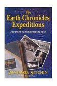 Earth Chronicles Expeditions Journeys to the Mythical Past 2004 9781591430360 Front Cover