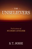 Unbelievers The Evolution of Modern Atheism 2011 9781616142360 Front Cover