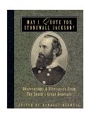 May I Quote You, Stonewall Jackson? Observations and Utterances of the South's Great Generals 1997 9781888952360 Front Cover
