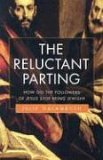 Reluctant Parting How the New Testament's Jewish Writers Created a Christian Book 2005 9780060596361 Front Cover