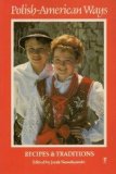 Polish-American Ways : Recipes and Traditions 1989 9780060963361 Front Cover