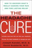 Headache Cure How to Uncover What's Really Causing Your Pain and Find Lasting Relief 2005 9780071457361 Front Cover