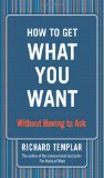 How to Get What You Want Without Having to Ask 2011 9780132824361 Front Cover