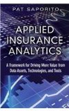 Applied Insurance Analytics A Framework for Driving More Value from Data Assets, Technologies, and Tools