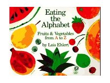 Eating the Alphabet Fruits and Vegetables from a to Z  9780152244361 Front Cover